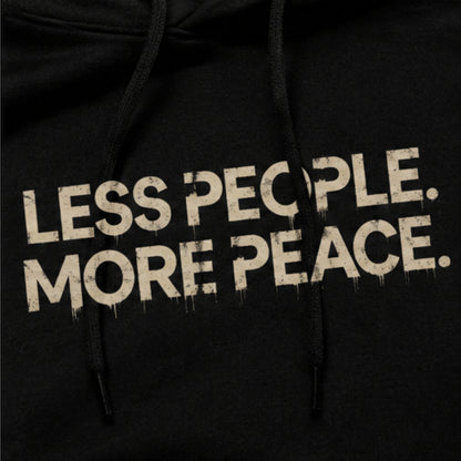 Less People. More Peace. Unisex Hoodie